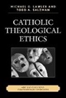 Michael G. Lawler, Lawler Michael G., Todd A. Salzman, Salzman Todd A. - Catholic Theological Ethics Apb
