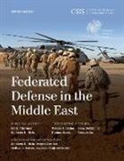 Jon B. Alterman, Jon B. Hicks Alterman, Kathleen H Hicks, Kathleen H. Hicks, Jon B Alterman, Jon B. Alterman - Federated Defense in the Middle East