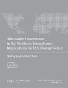 Douglas Farah, Douglas Meacham Farah, Carl Meacham - Alternative Governance in Northern Triangle Implications for U.s.