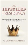 G Calvin Mackenzie, G. Calvin MacKenzie, Mackenzie G. Calvin - Imperiled Presidency