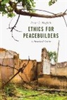 Reina C Neufeldt, Reina C. Neufeldt, Neufeldt Reina C. - Ethics for Peacebuilders