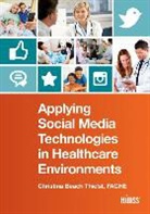 Christina Beach Thielst, Christina Beach Thielst, Christina Beach Thielst, Christina Beach Thielst, Beach Thielst Christina - Applying Social Media Technologies in Healthcare Environments