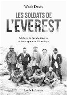 Christophe Jaquet, Wade Davis, Wade (1953-....) Davis, Davis Wade, Wade Davis - Les soldats de l'Everest : Mallory, la Grande Guerre et la conquête de l'Himalaya