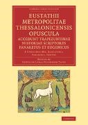 Eustanthius, Gottlieb Lukas Friedrich Tafel, Theophilus Lucas Fridericus Tafel, Tafel Gottlieb Lukas Friedrich - Eustathii Metropolitae Thessalonicensis Opuscula. Accedunt E Codicibus Mss. Basileensi, Parisinis, Veneto