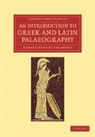 Edward Maunde Thompson, Thompson Edward Maunde - Introduction to Greek and Latin Palaeography
