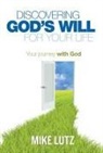 Michael Lutz - Discovering God's Will for Your Life: Your Journey with God