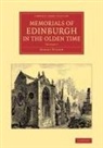 Daniel Wilson - Memorials of Edinburgh in the Olden Time: Volume 1