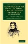 John Claudius Loudon - Self Instruction for Young Gardeners, Foresters, Bailiffs, Land