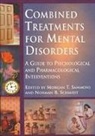 American Psychological Association, Morgan T. Sammons, Norman B. Schmidt - Combined Treatments for Mental Disorders: A Guide to Psychological and Pharmacological Interventions