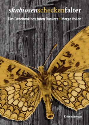 Marga Vollen - Skabiosenscheckenfalter Das Geschenk des toten Bankers. Kriminalroman