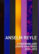 Anna-Catharina Gebbers, Anselm Reyle, REYLE ANSELM, CFA Contemporary Fine Arts Berlin - ANSELM REYLE  STRIPE PAINTINGS  2003-201
