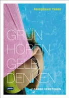 Friederike Tebbe - Understanding Color - Hear green, think yellow