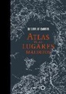 Olivier Le Carrer - Atlas de los lugares malditos