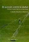 Loïc J. D. . . . [et al. Wacquant, Loïc J. D. . . . [et al. ] Wacquant - El mercado contra la ciudad : globalización, gentrificación y políticas urbanas