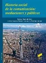 Enrique Border&iacute;a Ortiz, Antonio Laguna Platero, Francesc-Andreu Mart&iacute;nez Gallego - Historia social de la comunicaci&oacute;n : mediaciones y p&uacute;blicos