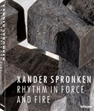 Xander Spronken - Xander Spronken : rythm in force and fire