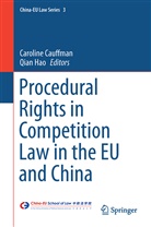 Carolin Cauffman, Caroline Cauffman, Hao, Hao, Qian Hao - Procedural Rights in Competition Law in the EU and China