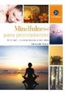 Christopher Titmuss - Mindfulness para principiantes : transforma tu vida a través del poder del mindfulness