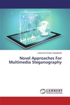 Lokeswara Reddy Velagalapalli - Novel Approaches For Multimedia Steganography