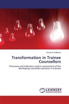 Susan M Williams, Susan M. Williams - Transformation in Trainee Counsellors