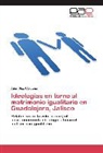 Adán Díaz Cárcamo - Ideologías en torno al matrimonio igualitario en Guadalajara, Jalisco