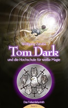 Wolfgang Zaruba - Tom Dark und die Hochschule für weiße Magie
