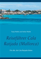 Stefan Wahle, Tanj Wahle, Tanja Wahle - Reiseführer Cala Ratjada (Mallorca)
