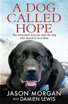 Damien Lewis, Jason Morgan - A Dog Called Hope