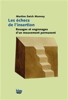 Martine Zwick Monney, Martine Zwick Monney, ZWICK MONNEY MARTINE - Les échecs de l'insertion : rouages et engrenages d'un mouvement permanent