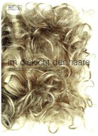 Annemari Hürlimann, Annemarie Hürlimann, Moran Sanderovich, Mira Frye, Annemarie Hürlimann, GRIMMWEL Kassel... - Im Dickicht der Haare