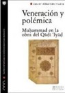 Javier Albarrán Iruela - Veneración y polémica : Muhammad en la obra del Qadi 'Iyad