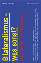 Patrik Schellenbauer, Gerhard Schwarz, Avenir Su, Avenir Suisse, Patrik Herausgegeben von Schellenbauer, Schellenbauer... - Bilateralismus - was sonst?