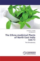 Lal Malsawma, Amritesh Shukla, Amritesh C Shukla, Amritesh C. Shukla - The Ethno-medicinal Plants of North East India (vol.1)