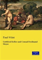 Paul Wüst - Gottfried Keller und Conrad Ferdinand Meyer