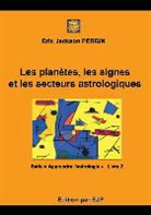 Eric Jackson Perrin - Astrologie livre 2 : Les planètes, les signes et les secteurs astrologiques