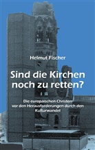 Helmut Fischer - Sind die Kirchen noch zu retten?