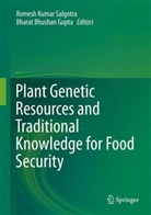 Bhushan Gupta, Bhushan Gupta, Bharat Bhushan Gupta, Romes Kumar Salgotra, Romesh Kumar Salgotra, Romesh Kumar Salgotra - Plant Genetic Resources and Traditional Knowledge for Food Security