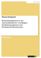 Thomas Eulenpesch - Rückrufmanagement in der Automobilindustrie. Grundlagen, Qualitätsmanagement und Produktsicherheitskomitee