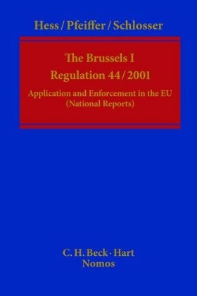 Burkhar Hess, Burkhard Hess, Thoma Pfeiffer, Thomas Pfeiffer, Peter Schloßer, … - The Brussels I - Regulation (EC) No. 44/2001 The Heidelberg Report on the Application of Regulation Brussels I in 25 Member States (Study JLS/C4/2005/03)