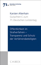 Karsten Altenhain, Karsten (Prof. Dr.) Altenhain - Verhandlungen des 71. Deutschen Juristentages Essen 2016 - 1/C: Verhandlungen des 71. Deutschen Juristentages Essen 2016  Bd. I: Gutachten Teil C: Öffentlichkeit im Strafverfahren - Transparenz und Schutz der Verfahrensbeteiligten -