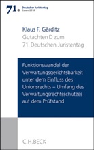 Klaus F Gärditz, Klaus F. Gärditz - Verhandlungen des 71. Deutschen Juristentages Essen 2016 - 1/D: Verhandlungen des 71. Deutschen Juristentages Essen 2016  Bd. I: Gutachten Teil D: Funktionswandel der Verwaltungsgerichtsbarkeit unter dem Einfluss des Unionsrechts - Umfang des Verwaltungsrechtsschutzes auf dem Prüfstand