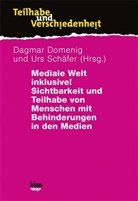 Dagmar Domenig, Urs Schäfer - Mediale Welt inklusive! Sichtbarkeit und Teilhabe von Menschen mit Behinderungen in den Medien