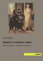 B R Abeken, B. R. Abeken, B.R. Abeken - Goethe in meinem Leben