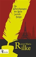 Rainer Maria Rilke - Die Aufzeichnungen des Malte Laurids Brigge
