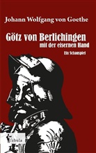 Johann Wolfgang von Goethe - Götz von Berlichingen mit der eisernen Hand