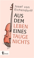 Josef von Eichendorff, Joseph Freiherr von Eichendorff, Joseph Frhr. von Eichendorff, Joseph von Eichendorff - Aus dem Leben eines Taugenichts.