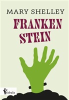Mary Shelley, Mary Wollstonecraft Shelley - Frankenstein
