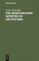Franz Dornseiff - Die griechischen Wörter im Deutschen