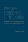 Gregory Forth, Gregory L. Forth, Brock Millman - Why the Porcupine Is Not a Bird