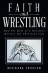 Michael Fessler - Faith and Wrestling